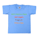 Kinder T-Shirt, Wenn Mama & Papa Nein sagen, frage ich Oma & Opa