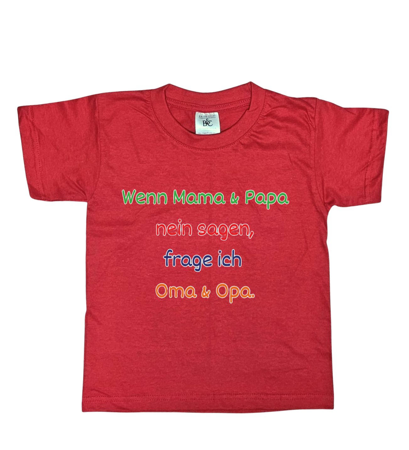 Kinder T-Shirt, Wenn Mama & Papa Nein sagen, frage ich Oma & Opa