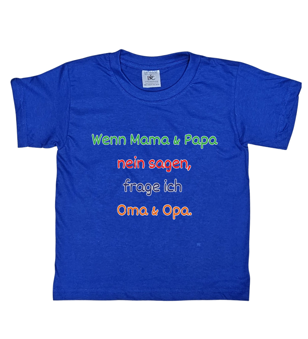 Kinder T-Shirt, Wenn Mama & Papa Nein sagen, frage ich Oma & Opa