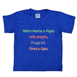 Kinder T-Shirt, Wenn Mama & Papa Nein sagen, frage ich Oma & Opa