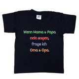 Kinder T-Shirt, Wenn Mama & Papa Nein sagen, frage ich Oma & Opa