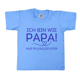 Kinder T-Shirt, Ich bin wie Papa, nur Pflegeleichter