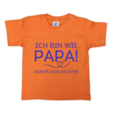 Kinder T-Shirt, Ich bin wie Papa, nur Pflegeleichter
