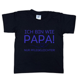 Kinder T-Shirt, Ich bin wie Papa, nur Pflegeleichter