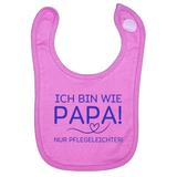 Lätzchen, Ich bin wie Papa, nur Pflegeleichter