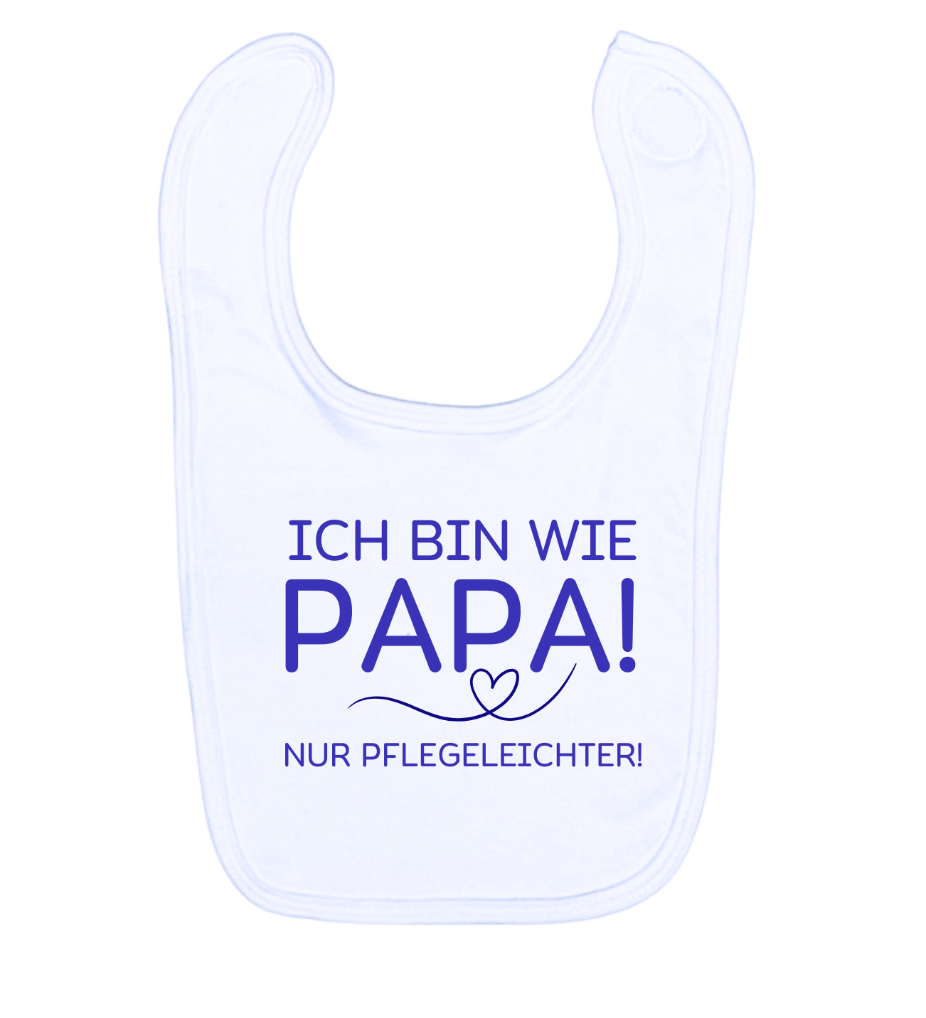 Lätzchen, Ich bin wie Papa, nur Pflegeleichter