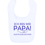 Lätzchen, Ich bin wie Papa, nur Pflegeleichter