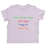 Baby T-Shirt, Wen Mama & Papa Nein sagen, frage ich Oma & Opa
