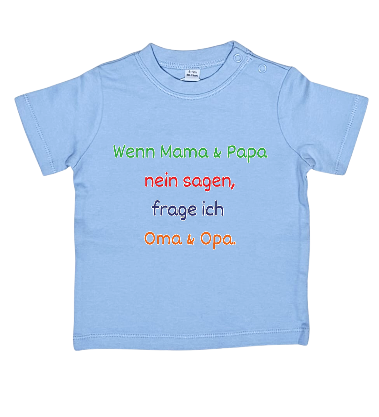 Baby T-Shirt, Wen Mama & Papa Nein sagen, frage ich Oma & Opa