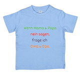 Baby T-Shirt, Wen Mama & Papa Nein sagen, frage ich Oma & Opa