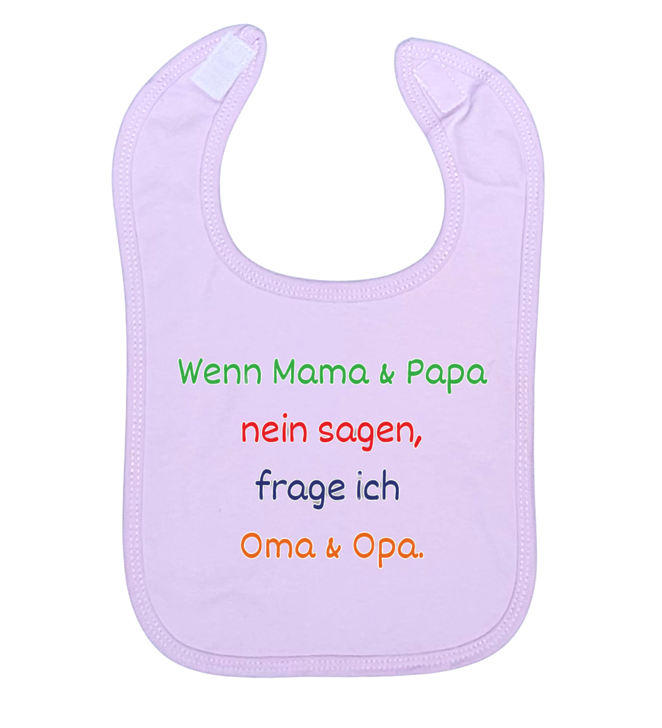 Lätzchen, Wenn Mama & Papa Nein sagen, frage ich Oma & Opa