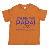 Baby T-Shirt "Ich bin wie Papa, nur Pflegeleichter"
