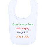 Lätzchen, Wenn Mama & Papa Nein sagen, frage ich Oma & Opa