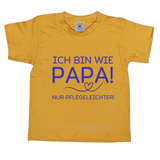 Kinder T-Shirt, Ich bin wie Papa, nur Pflegeleichter