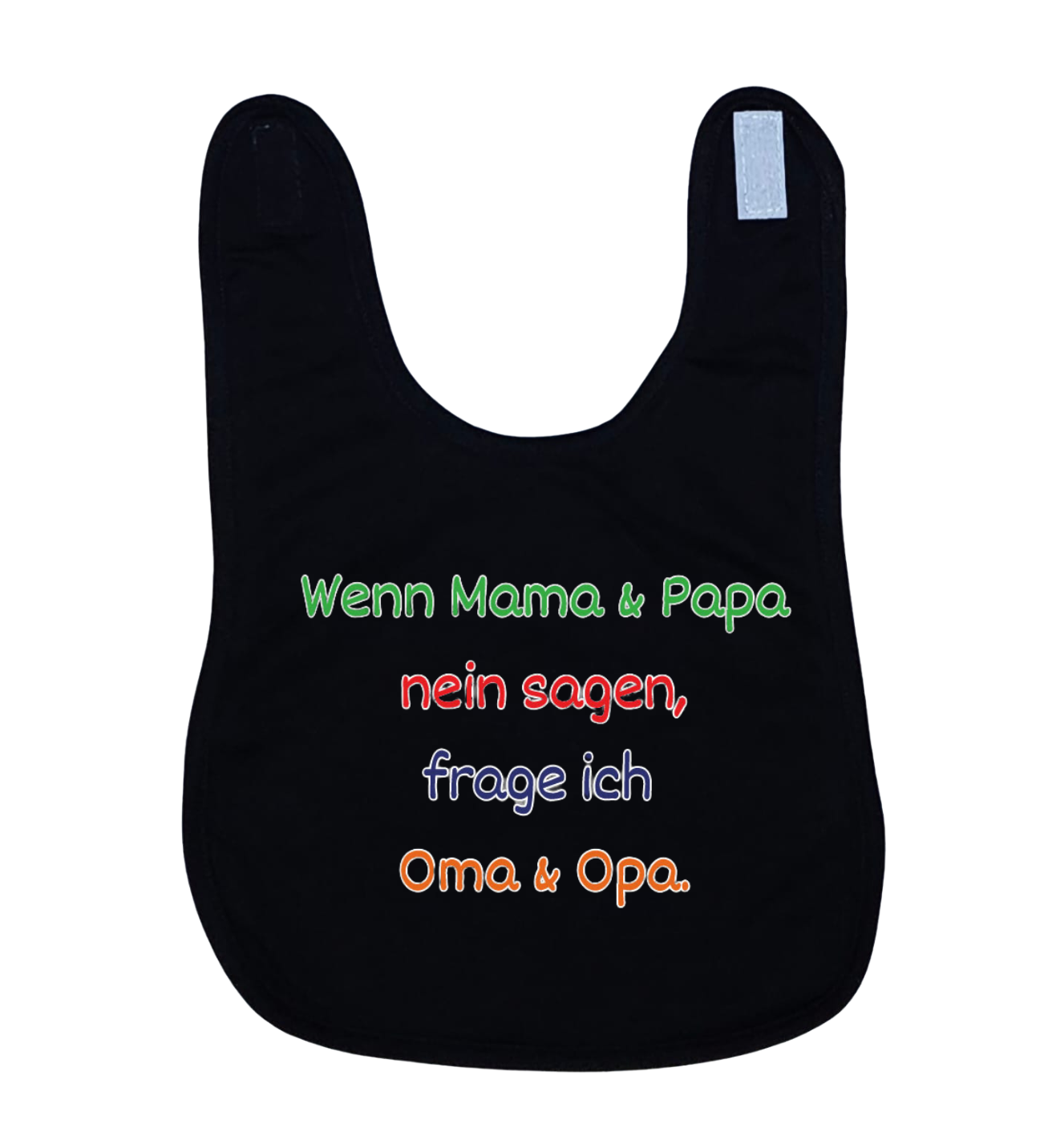 Lätzchen, Wenn Mama & Papa Nein sagen, frage ich Oma & Opa