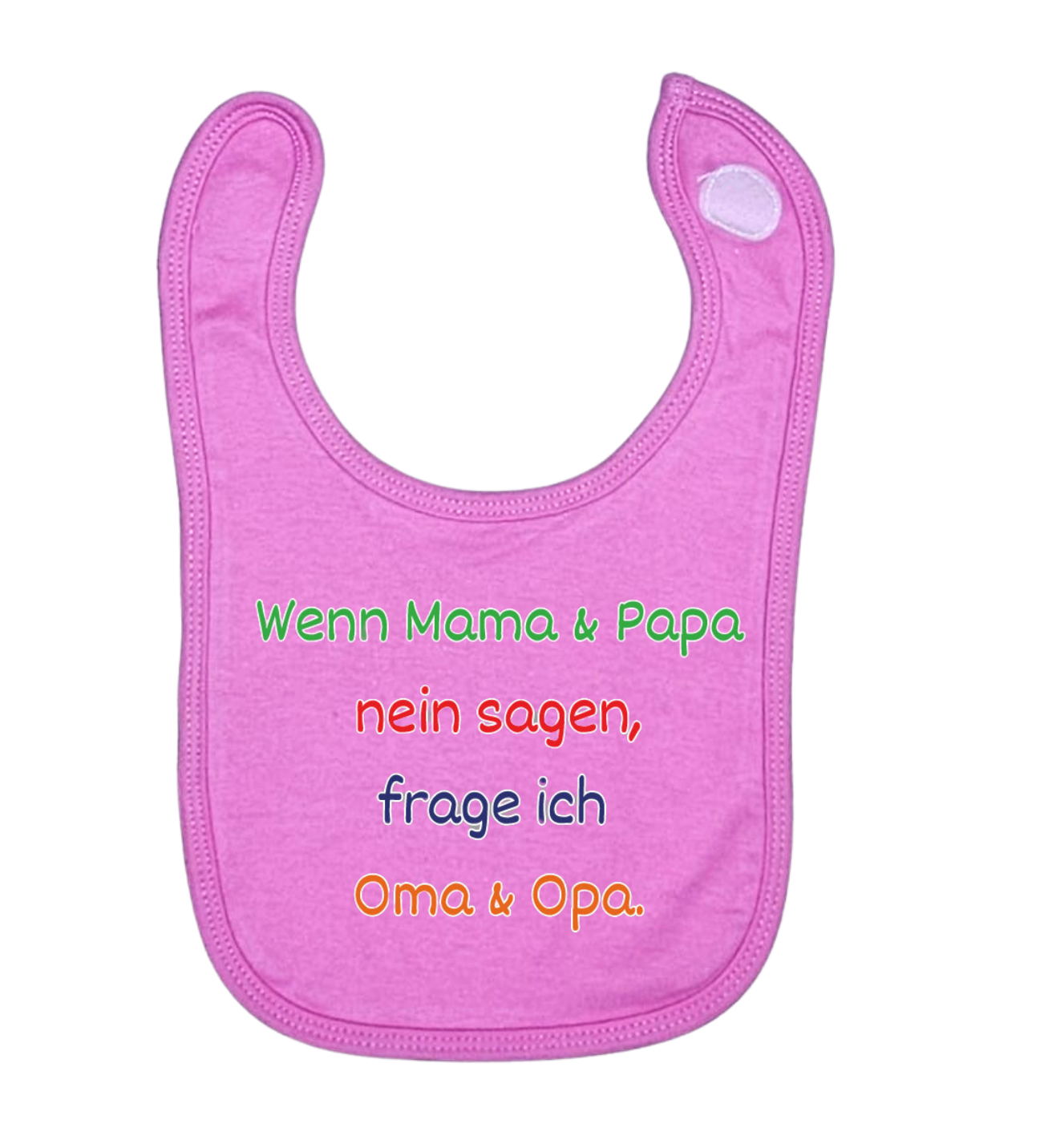 Lätzchen, Wenn Mama & Papa Nein sagen, frage ich Oma & Opa