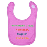 Lätzchen, Wenn Mama & Papa Nein sagen, frage ich Oma & Opa