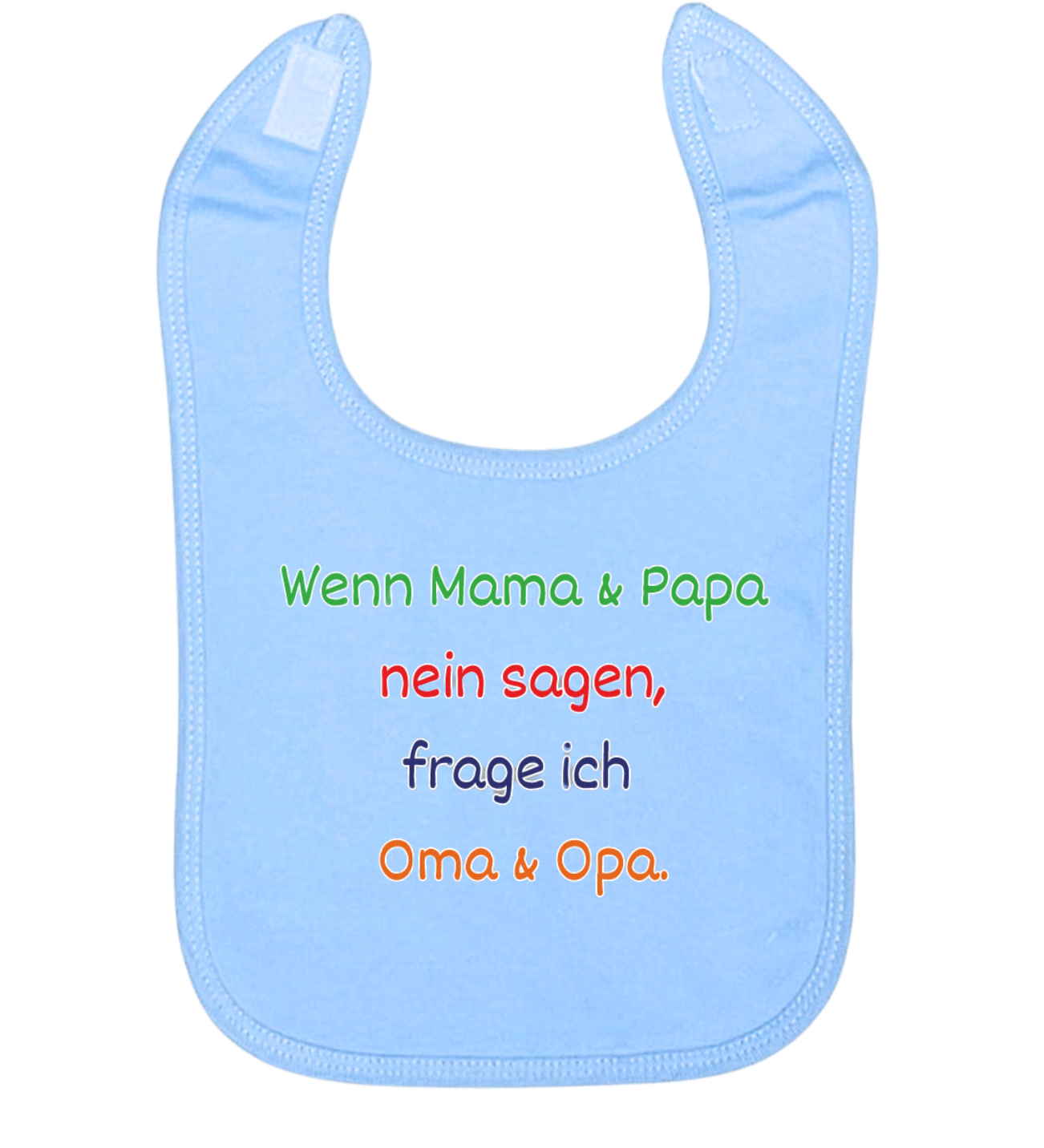 Lätzchen, Wenn Mama & Papa Nein sagen, frage ich Oma & Opa