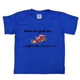 Kinder T-Shirt, Wenn ich groß bin, fahre ich Rennauto