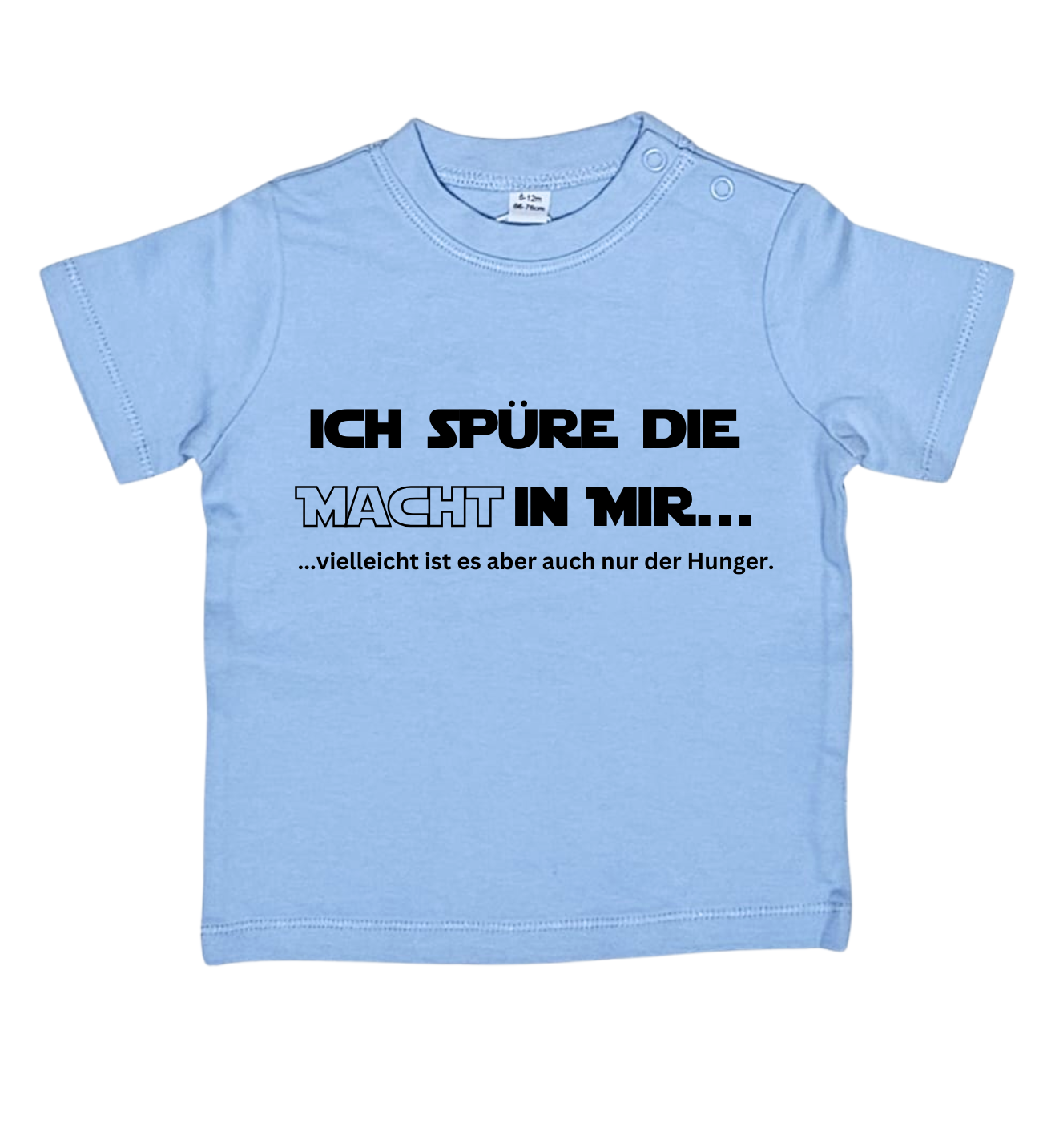 Baby T-Shirt, Ich spüre die Macht in mir, vielleicht ist es aber auch nur der Hunger