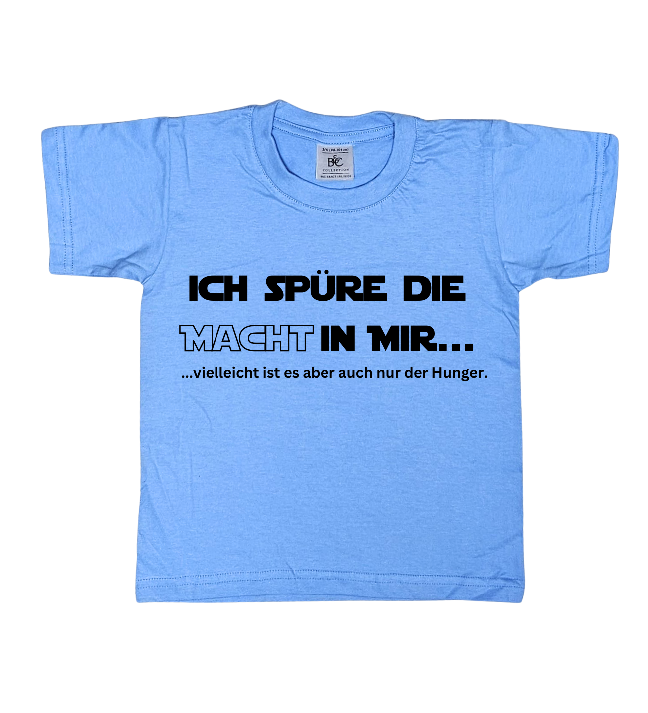 Kinder T-Shirt, Ich spüre die Macht in mir, vielleicht ist es aber auch nur der Hunger