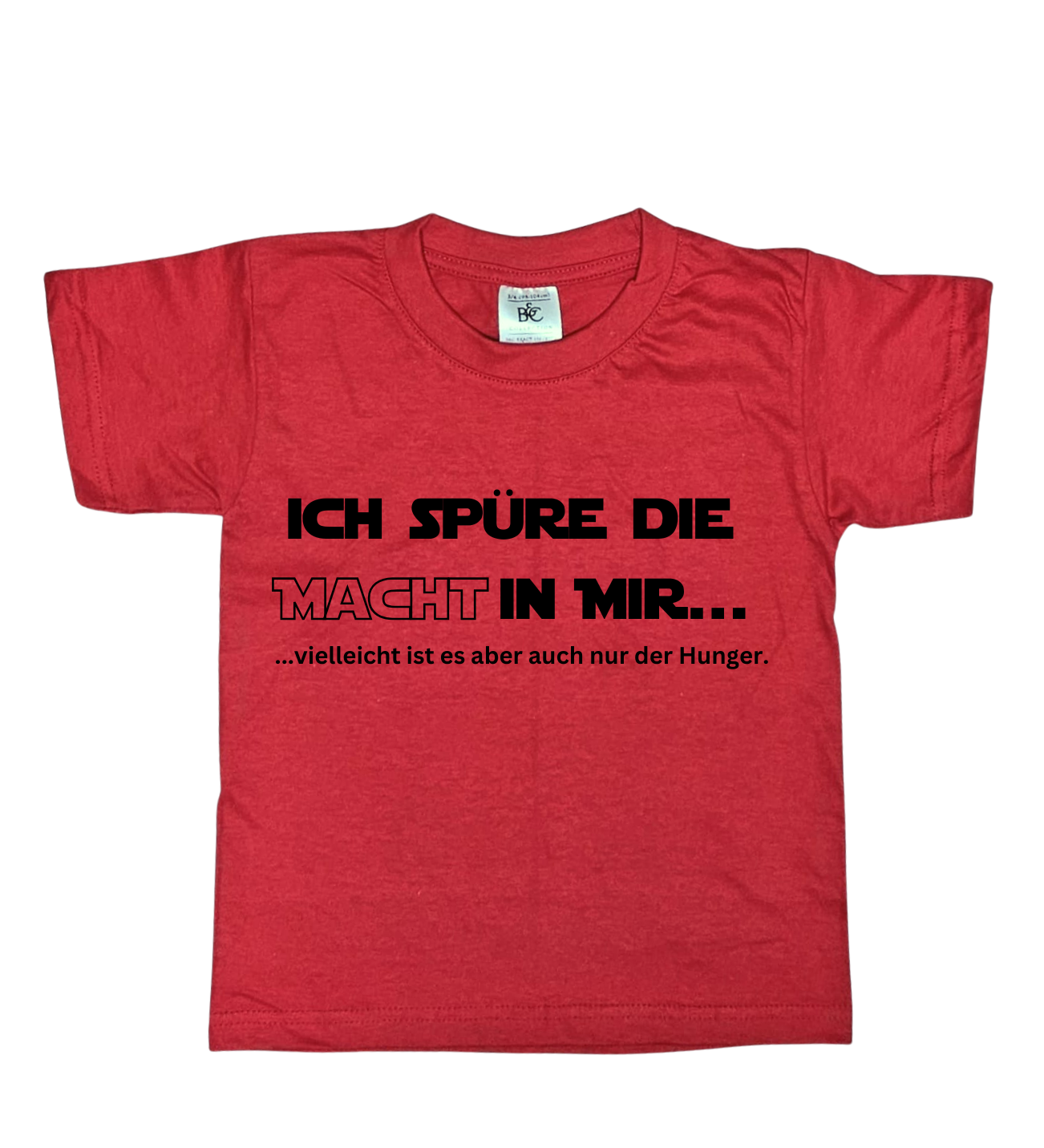 Kinder T-Shirt, Ich spüre die Macht in mir, vielleicht ist es aber auch nur der Hunger
