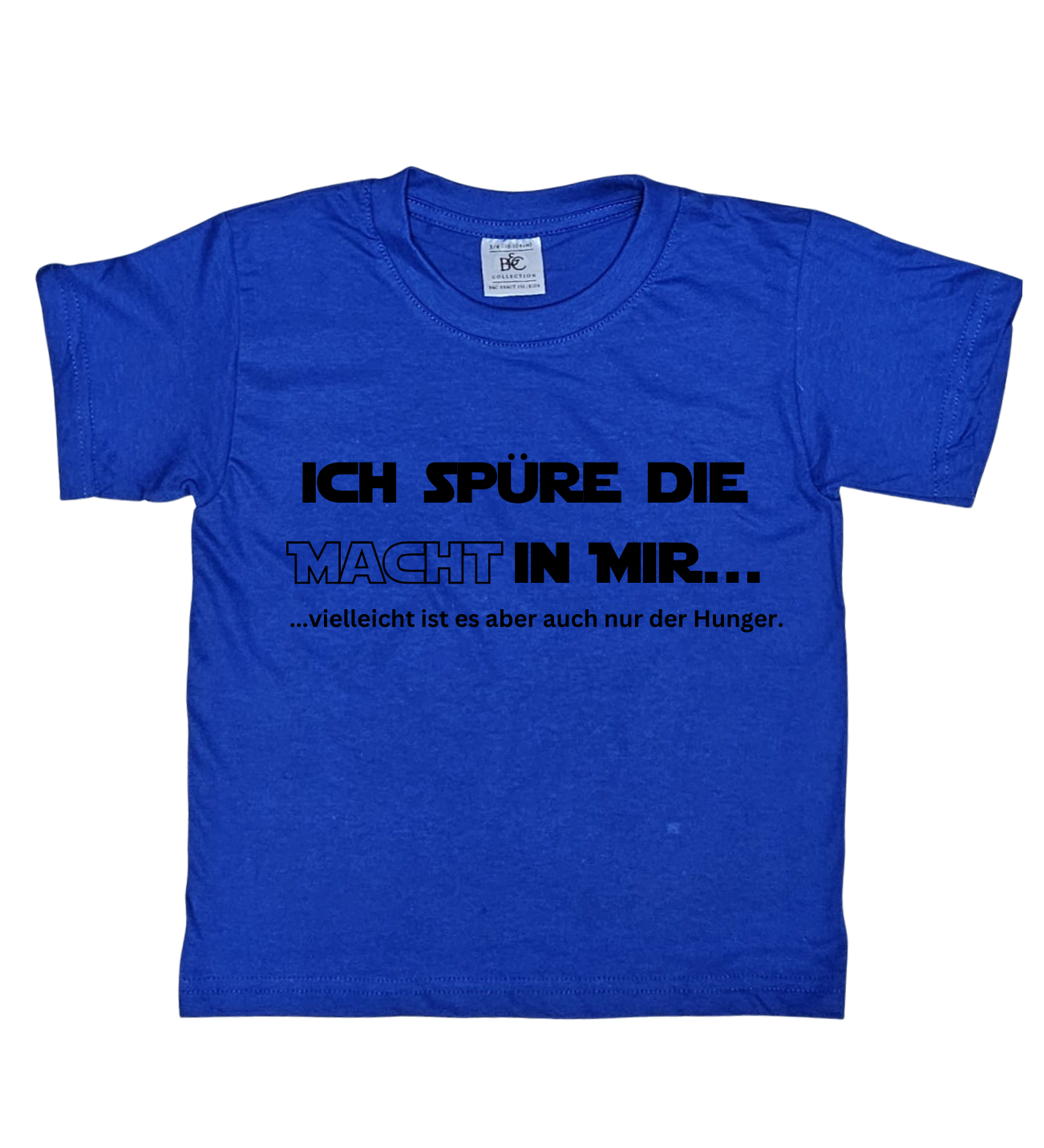 Kinder T-Shirt, Ich spüre die Macht in mir, vielleicht ist es aber auch nur der Hunger