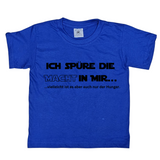 Kinder T-Shirt, Ich spüre die Macht in mir, vielleicht ist es aber auch nur der Hunger