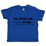 Baby T-Shirt, Ich spüre die Macht in mir, vielleicht ist es aber auch nur der Hunger