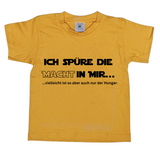 Kinder T-Shirt, Ich spüre die Macht in mir, vielleicht ist es aber auch nur der Hunger